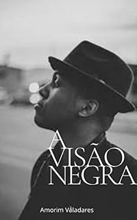 Livro A Visão Negra: Um breve relato de uma vida negra na periferia.