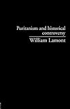 Puritanism and Historical Controversy, Lamont, William, 1857282868