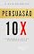 Livro Persuasão 10X: Dominando a Arte de Convencer Online