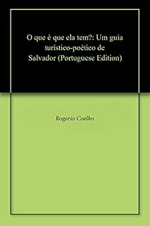 Livro O que é que ela tem?: Um guia turístico-poético de Salvador