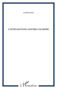 L'intellectuel contre l'Europe