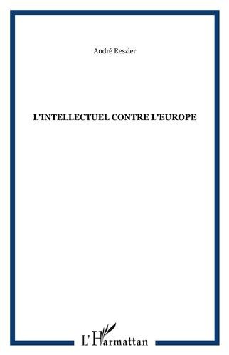 L' intellectuel contre l'Europe