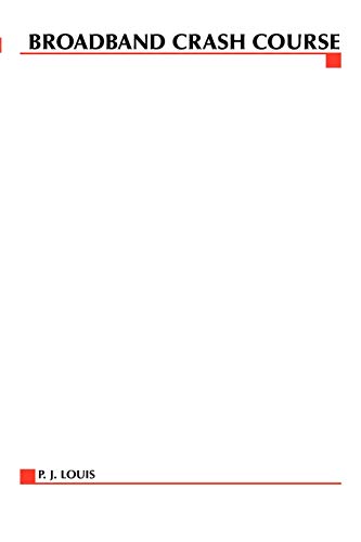 Broadband Crash Course by P. J. Louis, P.J. Louis