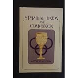 Spiritual Union and Communion, Pink, Arthur W., 0801068932