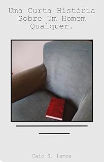 Livro Uma Curta História Sobre Um Homem Qualquer.
