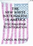 The New White Nationalism in America: Its Challenge to Integration
