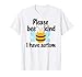 Cute Autistic Pun - Please Bee Kind I Have Autism T-Shirt