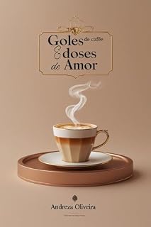 Livro Goles de Café & Doses de Amor: Assuma o Controle da sua Vida e Cultive o Amor Próprio