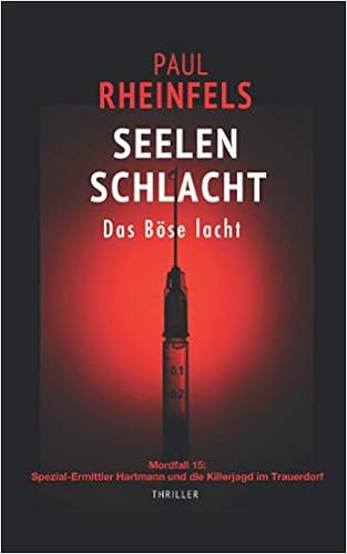 Seelenschlacht Das Bose Lacht Mordfall 15 Spezial Ermittler Hartmann Und Die Killerjagd Im Trauerdorf German Edition Rheinfels Paul 9781691385669 Amazon Com Books