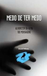 Livro Medo de ter medo: Alvorecer da Alma - 100 mensagens