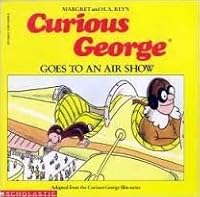 Curious George Goes To An Air Show 0590452959 Book Cover