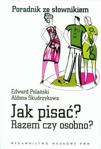 Jak pisac? Razem czy osobno? Poradnik ze slownikiem