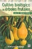 Cultivo biologico de arboles frutales / Biological Cultivation of Fruit Trees: Guia Practica / Practical Guide (Spanish Edition)
