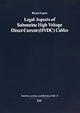 Legal Aspects of High Voltage Direct Current (HVDC) Cables, Lagoni, Rainer, 3825838889
