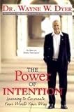 The Power of Intention: Learning to Co-create Your World Your Way