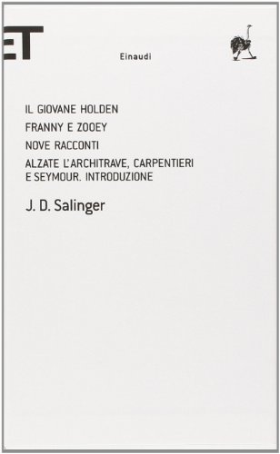Il giovane Holden-Franny e Zooey-Nove racconti-Alzate l'architrave, carpentieri e Seymour. Introduzione