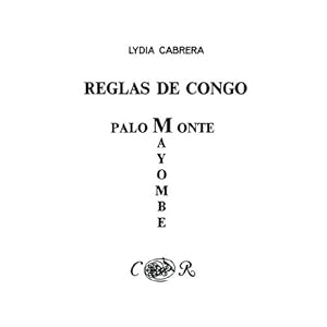 Reglas de Congo/ Palo Monte Mayombe (Coleccion Del Chichereku En El Exilio) (Spanish Edition)
