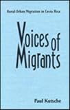 Voices of Migrants : Rural-Urban Migration in Costa Rica, Kutsche, Paul, 081301266X
