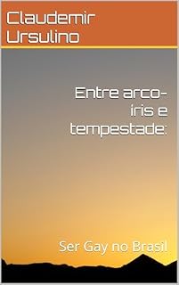 Livro Entre arco-íris e tempestade: : Ser Gay no Brasil