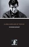 A Long Hard Look at Psycho (BFI Film Classics) by 