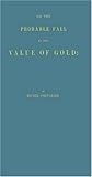 On the Probable Fall in the Value of Gold : The Commercial and Social Consequences Which May Ensue, and the Measures Which It Invites, Chevalier, Michel, 0837100453