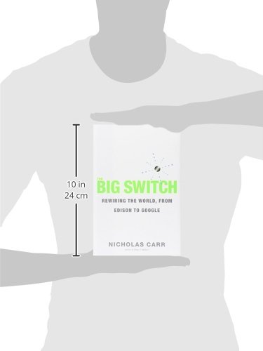 The Big Switch: Rewiring the World, from Edison to Google
