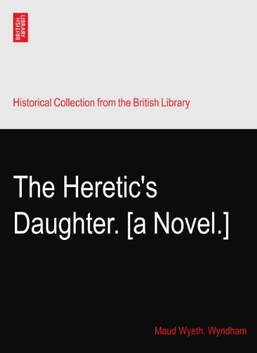 The Heretic's Daughter. [a Novel.]