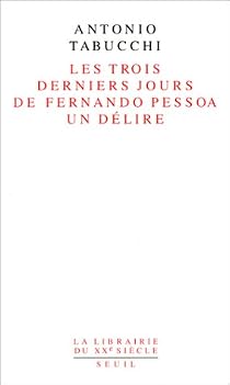 Les Trois Derniers Jours De Fernando Pessoa Un Delire Babelio Les Trois Derniers Jours De Fernando Pessoa Un Delire Babelio
