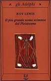 Il più grande uomo scimmia del pleistocene