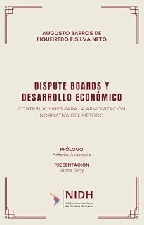 Livro DISPUTE BOARDS Y DESARROLLO ECONÓMICO : Contribuciones para la Armonización Normativa del Método1