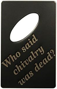 Chivalry Bottle Opener Made From Credit Card Size Laser Etched Steel