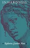 Inwardness and Theater in the English Renaissance, Maus, Katharine E., 0226511235