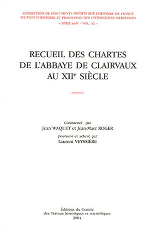Recueil des chartes de l'abbaye de Clairvaux au XIIe siècle