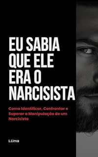 Livro Eu Sabia que Ele Era o Narcisista: Como Identificar, Confrontar e Superar a Manipulação de um Narcisista