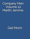 Company Men Volume 22 Martin Jerome by Gail Morin