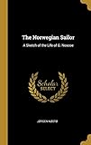 The Norwegian Sailor: A Sketch of the Life of G. Noscoe by Jørgen Nøstø