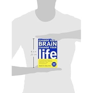 Change Your Brain, Change Your Life: The Breakthrough Program For Conquering Anxiety, Depression, Obsessiveness, Anger, And Impulsiveness (Turtleback