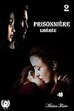 Prisonnière - Tome 2 : Libérée: Saga de dark romance (French Edition) by Marion Fénice