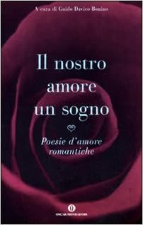 Il Nostro Amore E Un Sogno Poesie D Amore Romantiche Amazon It Davico Bonino G Libri