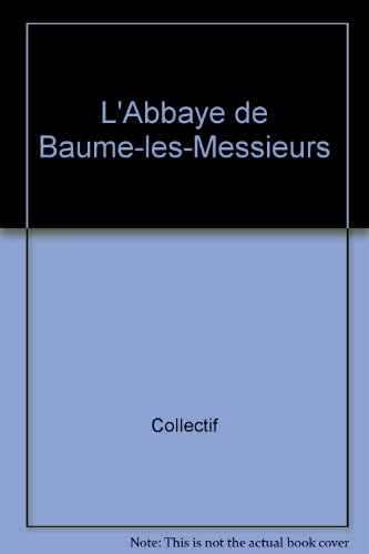 L' abbaye de Baume-les-Messieurs