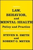 Law, Behavior, and Mental Health : Policy and Practice, Smith, Steven R. and Meyer, Robert G., 0814778879