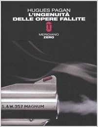 Hugues Pagan - L'ingenuità delle opere fallite (2005)
