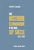 Une brève histoire économique d'un long XXe siècle : D'une mondialisation à l'autre (1913-2018) by 