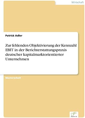 Zur fehlenden Objektivierung der Kennzahl EBIT in der Berichterstattungspraxis deutscher kapitalmarktorientierter Unternehmen (German Edition)