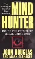 Mind Hunter: Inside the FBI's Elite Serial Crime Unit Mass Market Paperback – 1996