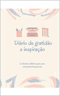 Livro Diário de Gratidão e inspiração: 5 minutos diários para seu crescimento pessoal