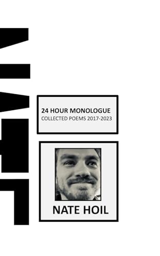24 Hour Monologue: Collected Poems: 2017-2023