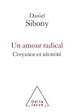 Un amour radical : Croyance et identité by 
