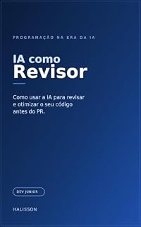 Livro IA como Revisor: Use a Inteligência Artificial para Revisar e Otimizar seu Código antes do PR