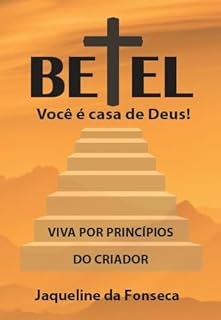 Livro BETEL Você é Casa de Deus. : Viva por princípios do Criador